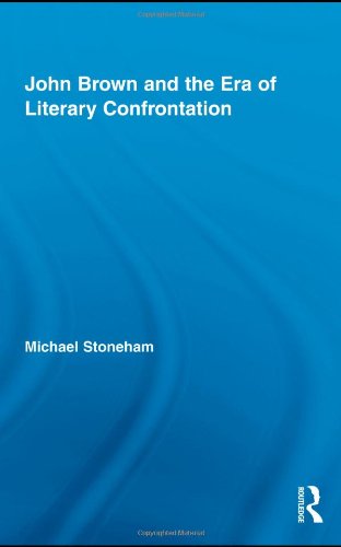 John Brown And The Era Of Literary Confrontation 1st Edition Michael Stoneham