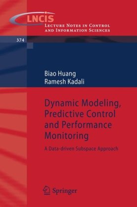 Dynamic Modeling Predictive Control And Performance Monitoring A Datadriven Subspace Approach 1st Edition Biao Huang