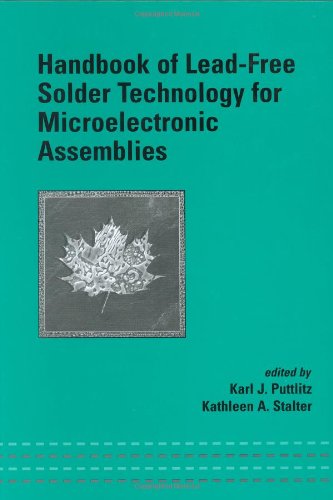 Handbook Of Leadfree Solder Technology For Microelectronic Assemblies 1st Edition Karl J Puttlitz