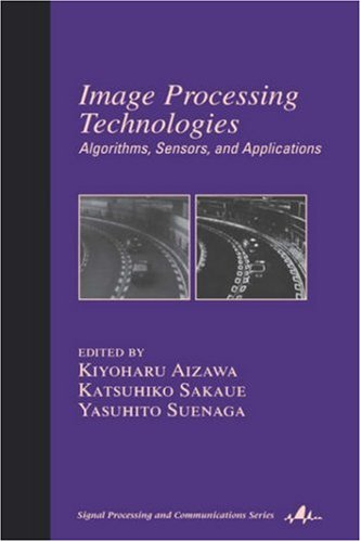 Image Processing Technologies Algorithms Sensors And Applications Signal Processing And Communications 1st Edition Kiyoharu Aizawa