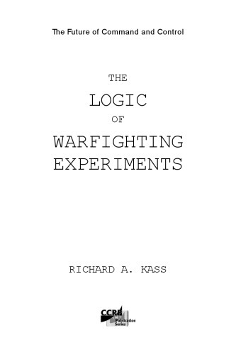 The Logic Of Warfighting Experiments Richard A Kass