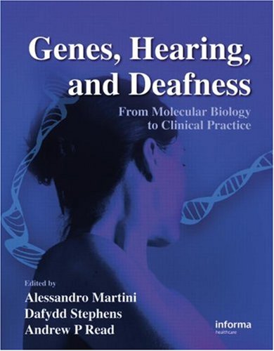 Genes Hearing And Deafness From Molecular Biology To Clinical Practice 1st Edition Alessandro Martini