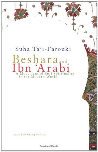 Beshara And Ibn Arabi A Movement Of Sufi Spirituality In The Modern World Suha Tajifarouki