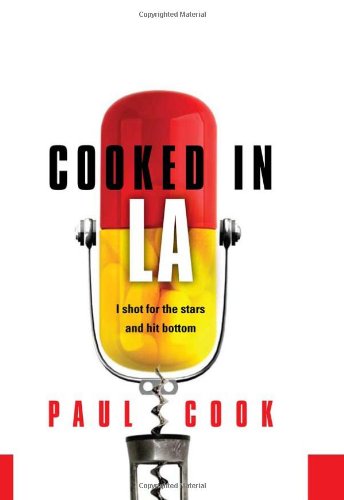 Cooked In La I Shot For The Stars And Hit Bottom Paul Cook