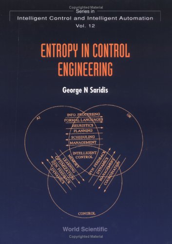 Entropy In Control Engineering Series In Intelligent Control And Intelligent Automation V 12 George N Saridis