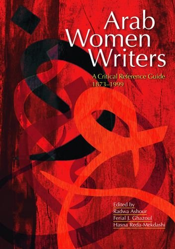 Arab Women Writers A Critical Reference Guide 18731999 Radwa Ashour