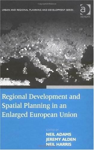 Regional Development And Spatial Planning In An Enlarged European Union Neil Adams