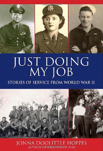 Just Doing My Job Stories Of Service From World War Ii Jonna Doolittle Hoppes