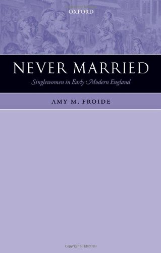 Never Married Singlewomen In Early Modern England Amy M Froide