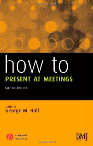 How To Present At Meetings 2nd Edition George M Hall