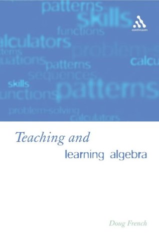 Teaching And Learning Algebra Doug French