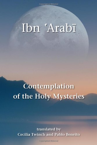 Contemplation Of The Holy Mysteries The Mashahid Alasrar Of Ibn Arabi Ibn Arabi