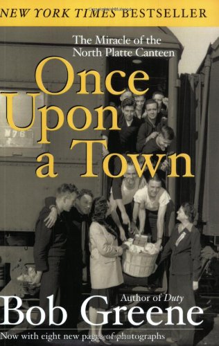 Once Upon A Town The Miracle Of The North Platte Canteen Bob Greene