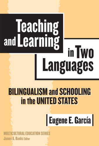 Teaching And Learning In Two Languages Bilingualism Schooling In The United States Multicultural Education Cloth Eugene E Garcia