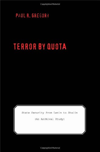 Terror By Quota State Security From Lenin To Stalin An Archival Study The Yalehoover Series On Stalin Stalinism And The Cold War First Edition Prof Paul R Gregory