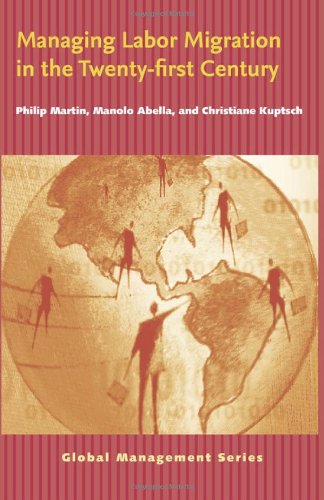 Managing Labor Migration In The Twentyfirst Century Philip Martin