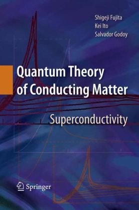 Quantum Theory Of Conducting Matter Superconductivity 1st Edition Shigeji Fujita