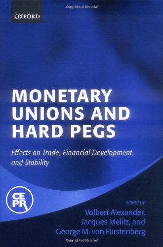 Monetary Unions And Hard Pegs Effects On Trade Financial Development And Stability Volbert Alexander