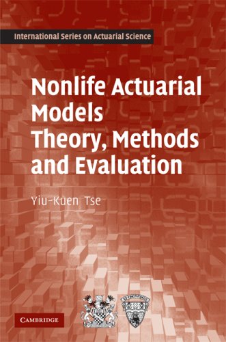 Nonlife Actuarial Models Theory Methods And Evaluation International Series On Actuarial Science 1st Edition Yiukuen Tse
