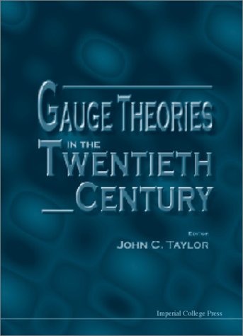 Gauge Theories In The Twentieth Century John C Taylor