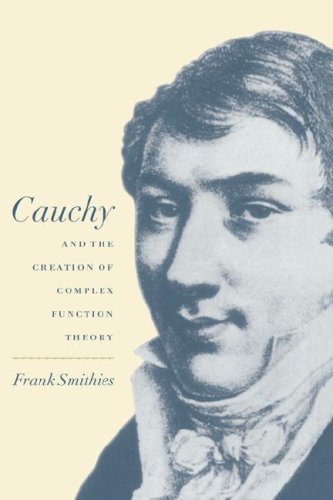 Cauchy And The Creation Of Complex Function Theory 1st Edition Frank Smithies