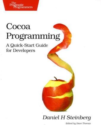 Cocoa Programming A Quickstart Guide For Developers Pragmatic Programmers 1st Edition Daniel H Steinberg