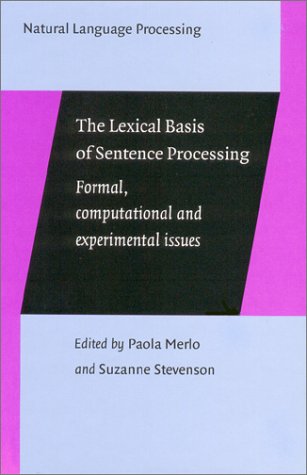 The Lexical Basis Of Sentence Processing Formal Computational And Experimental Issues Natural Language Processing Paola Merlo