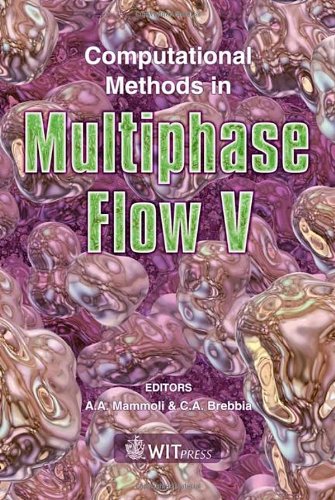 Computational Methods In Multiphase Flow V Wit Transactions On The Engineering Sciences Wit Transactions On Engineering Sciences 1st Edition A A Mammoli