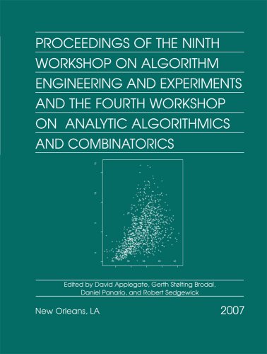 Proceedings Of The Ninth Workshop On Algorithm Engineering And Experiments And The Fourth Workshop On Analytic Algorithms And Combinatorics Proceedings In Applied Mathematics David Applegate