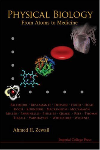Physical Biology From Atoms To Medicine 1st Edition Ahmed Zewail