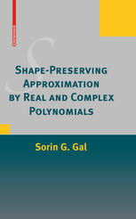 Shapepreserving Approximation By Real And Complex Polynomials 1st Edition Sorin G Gal Auth