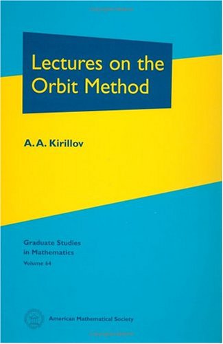 Lectures On The Orbit Method A A Kirillov