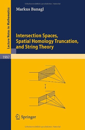 Intersection Spaces Spatial Homology Truncation And String Theory 1st Edition Markus Banagl Auth