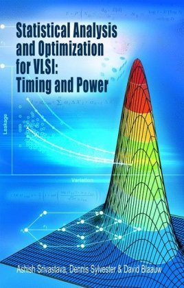 Statistical Analysis And Optimization For Vlsi Timing And Power Integrated Circuits And Systems 1st Edition Ashish Srivastava