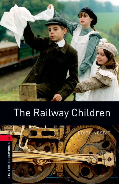 The Railway Children Oxford Bookworms 3 Edith Nesbit John Escott