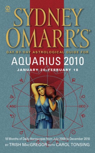 Sydney Omarrs Daybyday Astrological Guide For The Year 2010 Aquarius Trish Macgregor