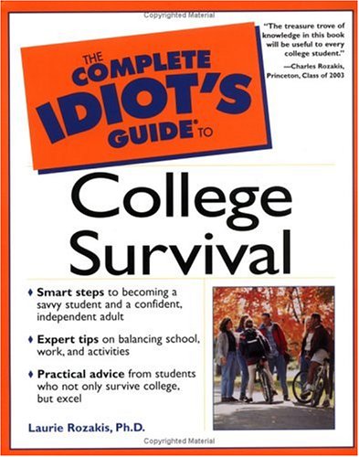 The Complete Idiots Guide To College Survival 1st Laurie Rozakis