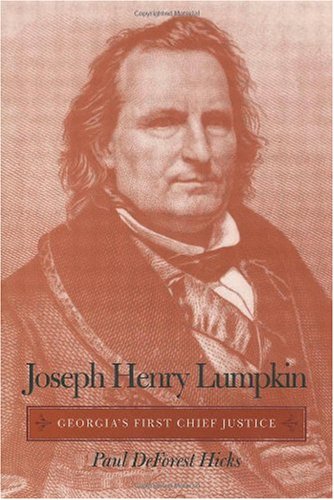 Joseph Henry Lumpkin Georgias First Chief Justice Paul Deforest Hicks