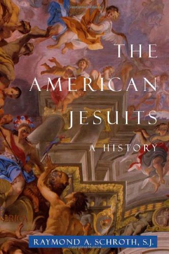 The American Jesuits A History Raymond Schroth
