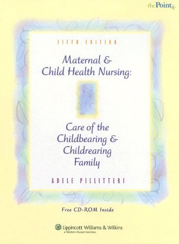 Maternal And Child Health Nursing Care Of The Childbearing And Childrearing Family Fifth Edition Adele Pillitteri