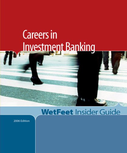 Careers In Investment Banking2005 Edition Wetfeet Insider Guide Wetfeet