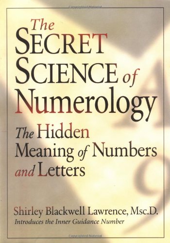 The Secret Science Of Numerology The Hidden Meaning Of Numbers And Letters Shirley Blackwell Lawrence