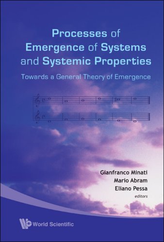 Processes Of Emergence Of Systems And Systemic Properties Towards A General Theory Of Emergence Proceedings Of The International Conference Castel Ivanoitaly 1820 Ocotber 2007 Gianfranco Minati