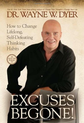 Excuses Begone How To Change Lifelong Selfdefeating Thinking Habits Zzz Dr Wayne W Dyer