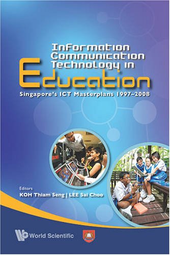 Information Communication Technology In Education Singapores Ict Masterplan 19972008 Lee Sai Choo