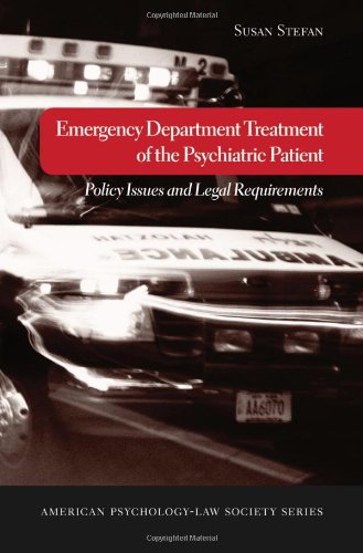 Emergency Department Treatment Of The Psychiatric Patient Policy Issues And Legal Requirements 1st Edition Susan Stefan