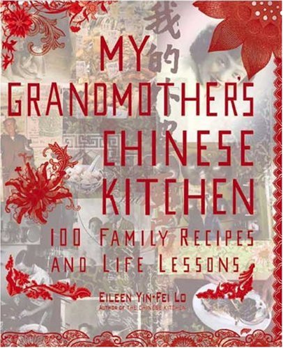 My Grandmothers Chinese Kitchen 100 Family Recipes And Life Lessons Eileen Yinfei Lo