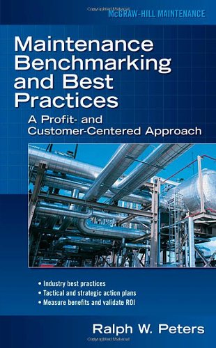 Maintenance Benchmarking And Best Practices 1st Edition Ralph Peters