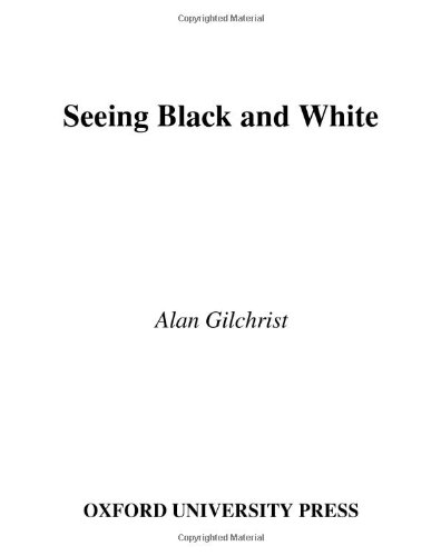 Seeing Black And White 1st Edition Alan Gilchrist