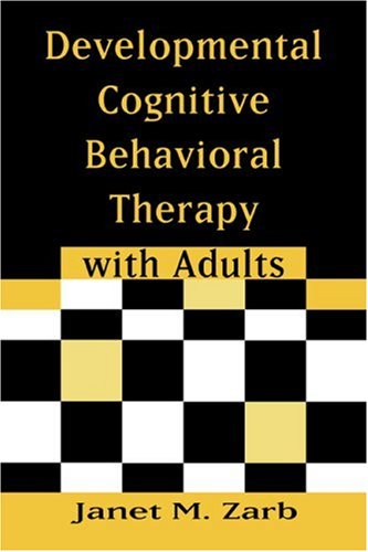 Developmental Cognitive Behavioral Therapy With Adults 1st Edition Janet M Zarb